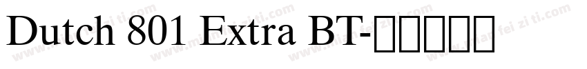 Dutch 801 Extra BT字体转换